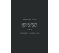 Investigación y audiencia inicial: Dirección estratégica del caso en el sistema penal acusatorio mexicano (Defensa penal con método)