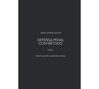 Investigación y audiencia inicial: Dirección estratégica del caso en el sistema penal acusatorio mexicano (Defensa penal con método)