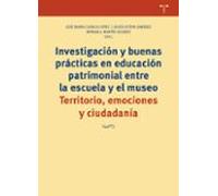 Investigación y buenas prácticas en educación patrimonial entre la escuela y el museo. Territorio, emociones y ciudadanía: 371 (Biblioteconomía y Administración Cultural)