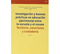 Investigación y buenas prácticas en educación patrimonial entre la escuela y el museo. Territorio, emociones y ciudadanía: 371 (Biblioteconomía y Administración Cultural)