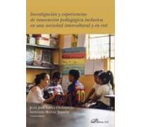 Investigación Y Experiencias De Innovación Pedagógica Inclusiva En Una Sociedad Intercultural Y En Red