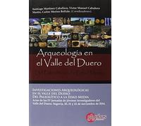 Investigaciones arqueológicas en el valle del Duero: del Paleolítico a la Edad Media