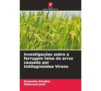 Investigações sobre a ferrugem falsa do arroz causada por Ustilaginoidea Virens