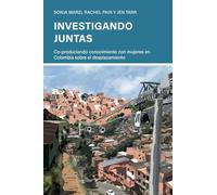 Investigando juntas: Co-produciendo conocimiento con mujeres en Colombia sobre el desplazamiento