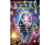 Investigando la Inteligencia con la Inteligencia Artificial Tomo 1 Destino Inteligente: Inteligencia de los Signos, Inteligencia de los Planetas. ... Astrológicas (Colección de obras de Carneado)