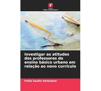 Investigar as atitudes dos professores do ensino básico urbano em relação ao novo currículo