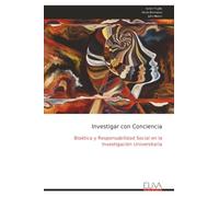 Investigar con Conciencia: Bioética y Responsabilidad Social en la Investigación Universitaria