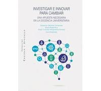 Investigar E Innovar para Cambiar, Una Apuesta Necesaria En La Docencia universitaria