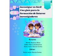 Investigar es fácil: Una guía para la formación de futuros investigadores