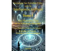 Investigar las Estrellas Fijas con la Inteligencia Artificial Tomo I: Las Estrellas Fijas en la Astrología Mundial (Colección de obras de Carneado)