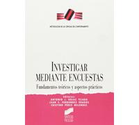 Investigar mediante encuestas: fundamentos teóricos y aspectos prácticos: 7 (Síntesis psicología. Metodología de las ciencias del comportamiento)