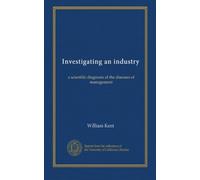 Investigating an industry: a scientific diagnosis of the diseases of management