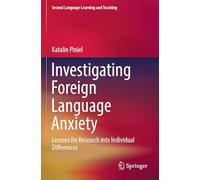 Investigating Foreign Language Anxiety: Lessons for Research into Individual Differences (Second Language Learning and Teaching)