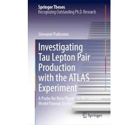 Investigating Tau Lepton Pair Production with the ATLAS Experiment: A Probe for New Physics in the Standard Model Flavour Sector (Springer Theses)