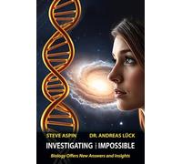 Investigating the Impossible: Biology offers New Answers and Insights