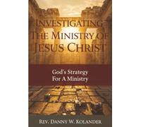 Investigating The Ministry of Jesus Christ: God's Strategy For A Ministry