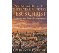Investigating The Three Year Ministry Of Jesus Christ: The Social And Political Environment