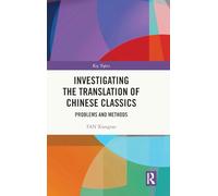 Investigating the Translation of Chinese Classics: Problems and Methods (Key Topics)