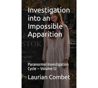 Investigation into an Impossible Apparition: Paranormal Investigation Cycle - Volume 12 (Mystery Trails)