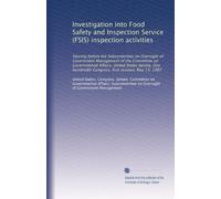 Investigation into Food Safety and Inspection Service (FSIS) inspection activities: Hearing before the Subcommittee on Oversight of Government ... Congress, first session, May 15, 1987