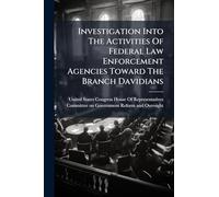 Investigation Into The Activities Of Federal Law Enforcement Agencies Toward The Branch Davidians