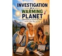 Investigation of a Warming Planet: Understanding Heat, Weather, and Climate with Ms. Élodie, Manu, and Cora (Les Enquêtes de Mlle Élodie)