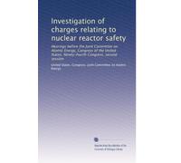 Investigation of charges relating to nuclear reactor safety: Hearings before the Joint Committee on Atomic Energy, Congress of the United States, Ninety-fourth Congress, second session: Volume 2
