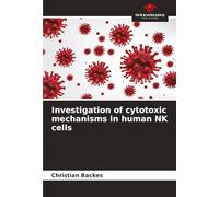 Investigation of cytotoxic mechanisms in human NK cells