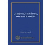 Investigation of inequalities in the motion of the moon produced by the action of the planets