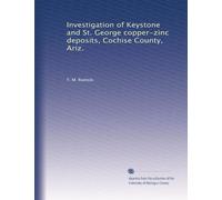 Investigation of Keystone and St. George copper-zinc deposits, Cochise County, Ariz.