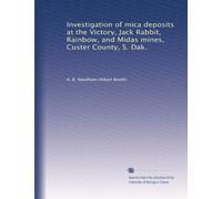 Investigation of mica deposits at the Victory, Jack Rabbit, Rainbow, and Midas mines, Custer County, S. Dak.