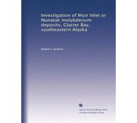 Investigation of Muir Inlet or Nunatak molybdenum deposits, Glacier Bay, southeastern Alaska