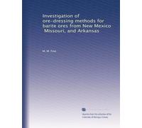 Investigation of ore-dressing methods for barite ores from New Mexico, Missouri, and Arkansas