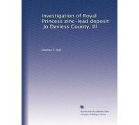 Investigation of Royal Princess zinc-lead deposit, Jo Daviess County, Ill