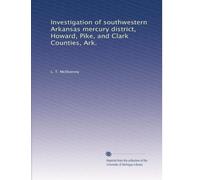 Investigation of southwestern Arkansas mercury district, Howard, Pike, and Clark Counties, Ark.