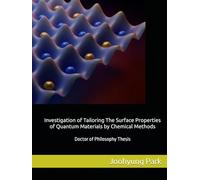 Investigation of Tailoring The Surface Properties of Quantum Materials by Chemical Methods: Doctor of Philosophy Thesis