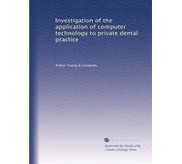 Investigation of the application of computer technology to private dental practice