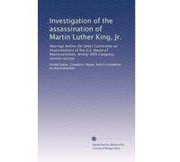Investigation of the assassination of Martin Luther King, Jr.: Hearings before the Select Committee on Assassinations of the U.S. House of ... Congress, second session: Volume 6