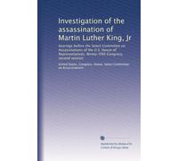 Investigation of the assassination of Martin Luther King, Jr: hearings before the Select Committee on Assassinations of the U.S. House of ... Congress, second session: Volume 7