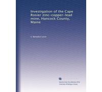 Investigation of the Cape Rosier zinc-copper-lead mine, Hancock County, Maine