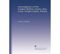 Investigation of the Copper Bullion claims, Rua Cove, Knight Island, Alaska