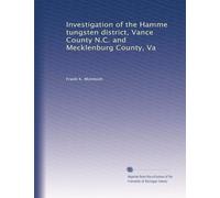 Investigation of the Hamme tungsten district, Vance County N.C. and Mecklenburg County, Va