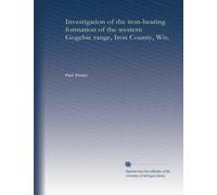 Investigation of the iron-bearing formation of the western Gogebic range, Iron County, Wis.