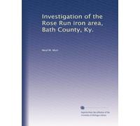Investigation of the Rose Run iron area, Bath County, Ky.