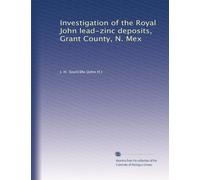 Investigation of the Royal John lead-zinc deposits, Grant County, N. Mex