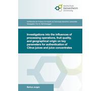 Investigations into the influences of processing operations, fruit quality, and geographical origin on key parameters for authentication of Citrus ... und Technologie pflanzlicher Lebensmittel)