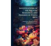 Investigations of the Aquatic Resources and Fisheries of Porto Rico