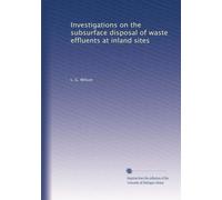 Investigations on the subsurface disposal of waste effluents at inland sites