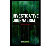 INVESTIGATIVE JOURNALISM: A Contemporary Practice and Practical Guide to Investigative and Interpretative Reporting.