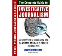 INVESTIGATIVE JOURNALISM - Revised New Edition: A Professional Handbook for Candidate and Early-Career Journalists: 24 (JOURNALISM SERIES)